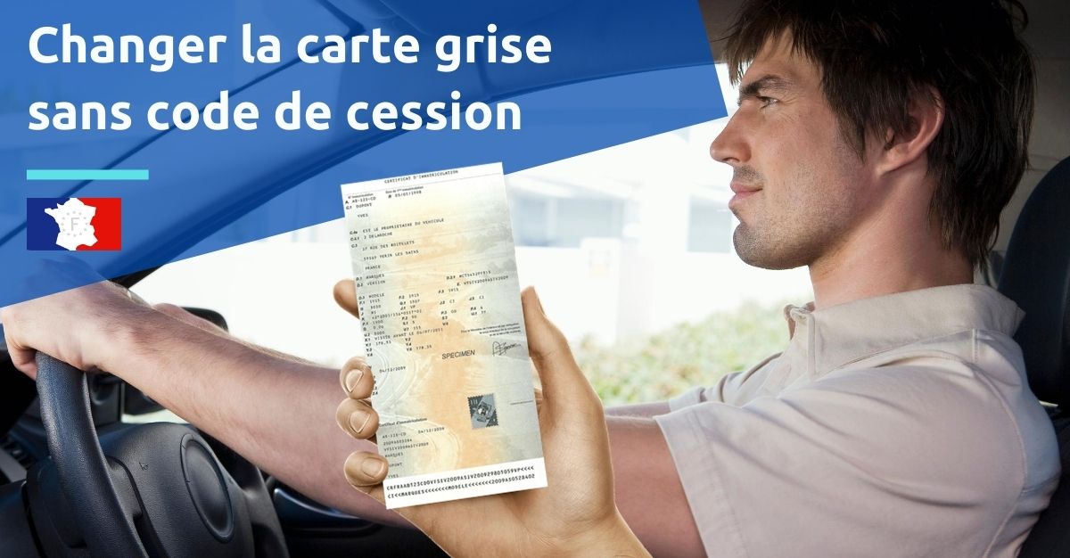 changer carte grise sans code de cession