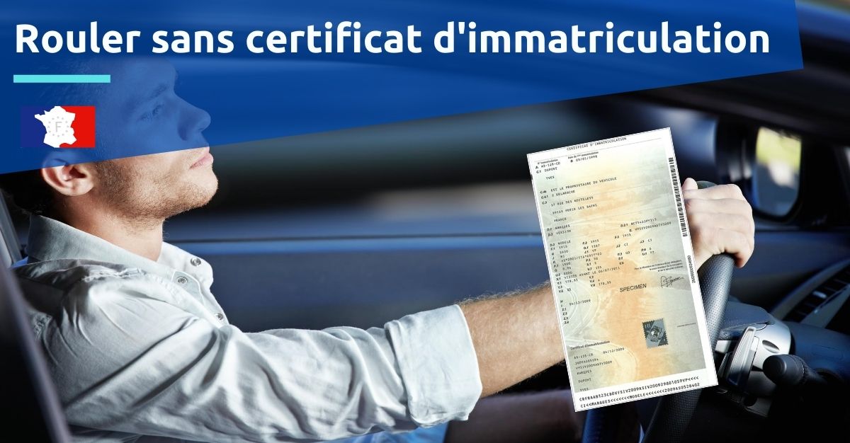 rouler sans certificat d'immatriculation