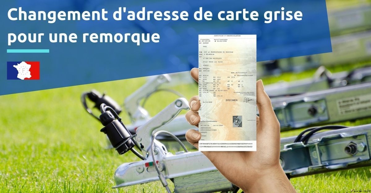 changement adresse carte grise remorque