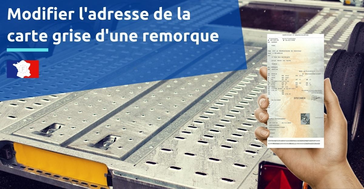 modifier l'adresse carte grise remorque