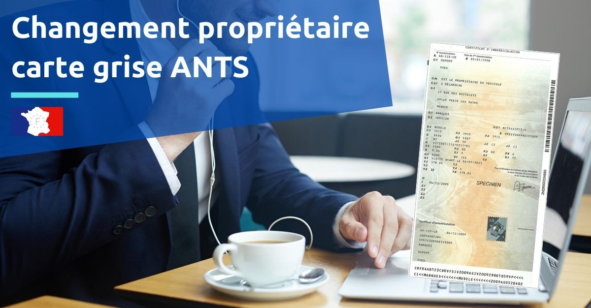 changement propriétaire carte grise ants