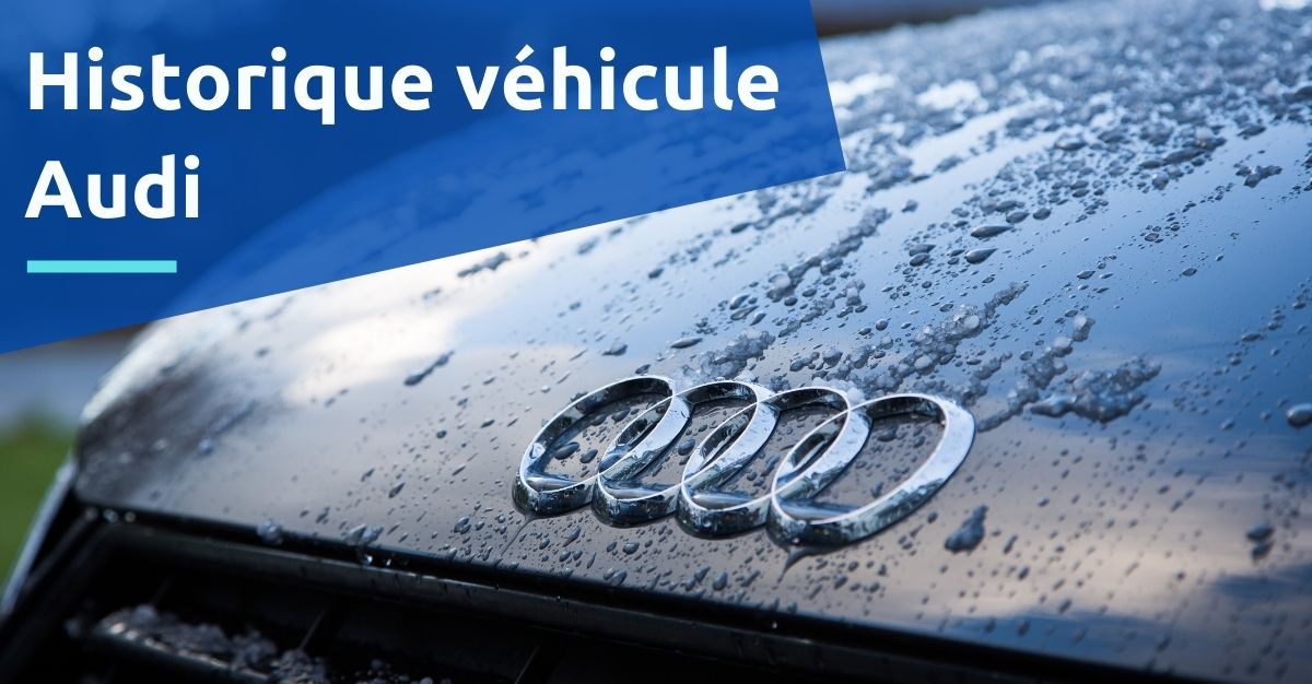 Historique Vehicule Audi Comment L Obtenir Historique Vehicule Audi Comment L Obtenir