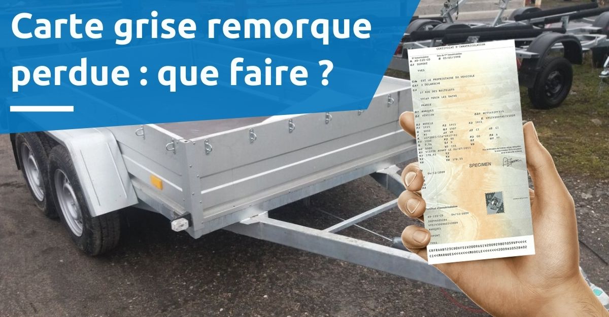 carte grise remorque perdu