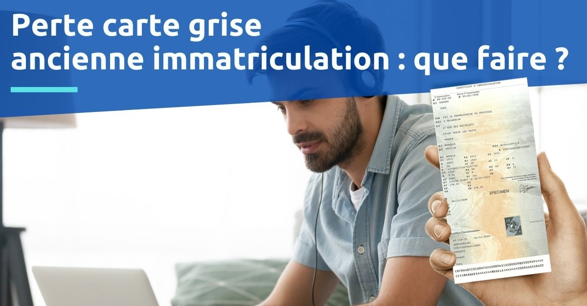 perte carte grise ancienne immatriculation