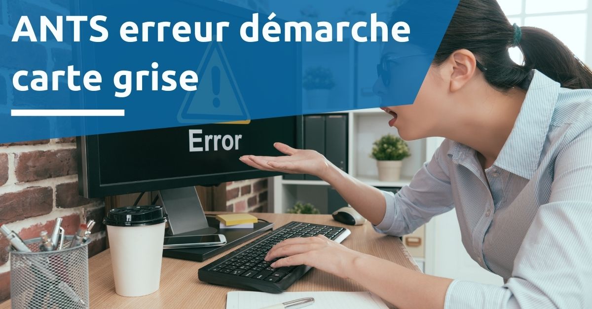 ANTS erreur carte grise