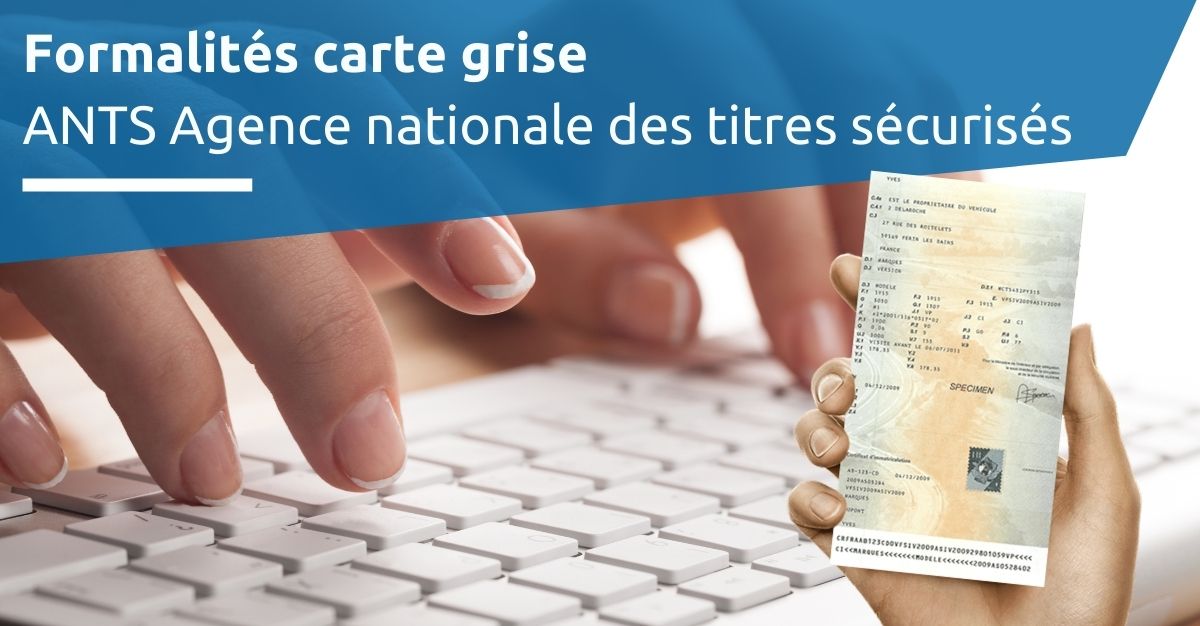 Démarches carte grise ANTS agence nationale des tires sécurisés