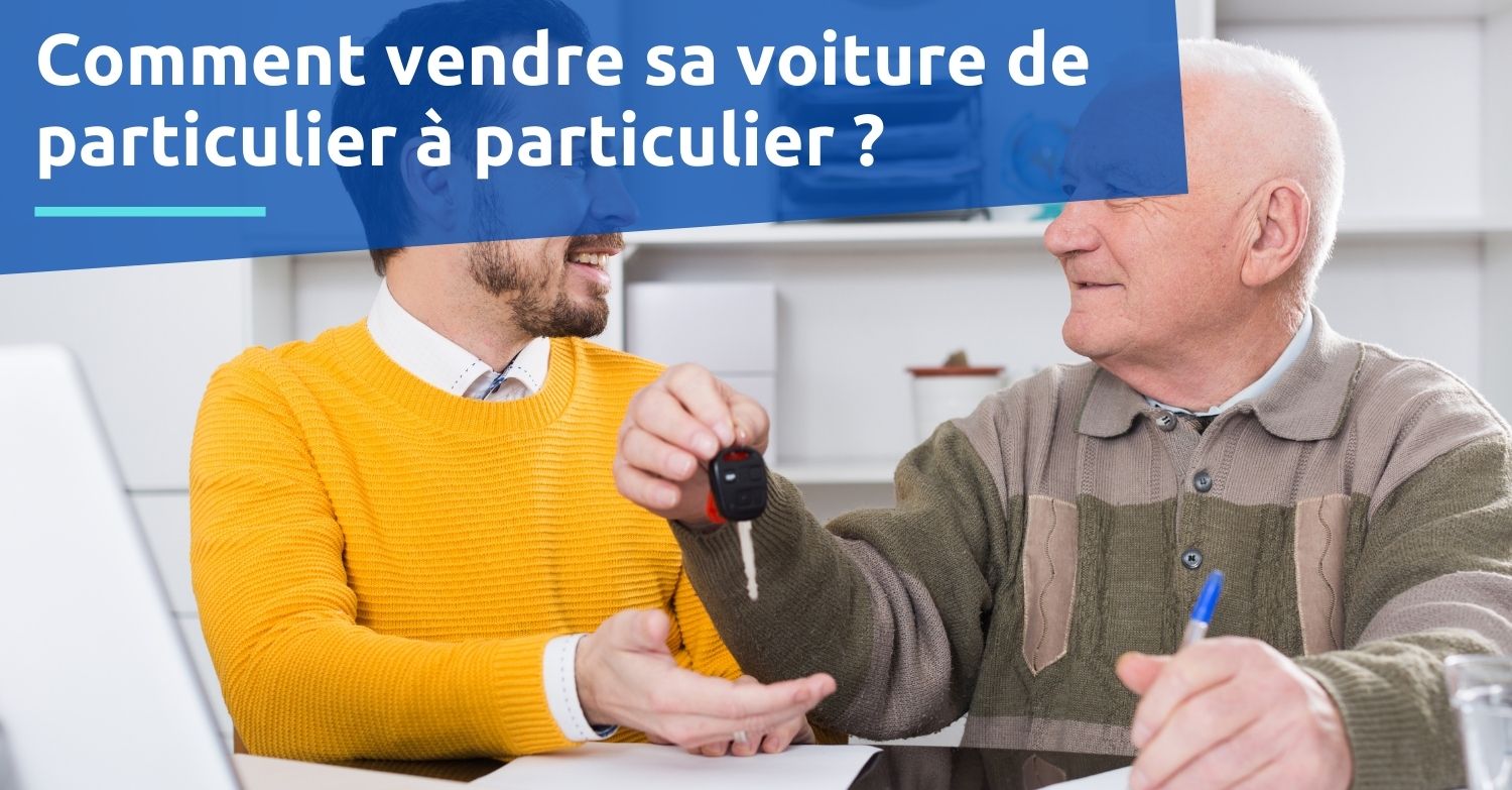 Comment vendre sa voiture de particulier à particulier ?