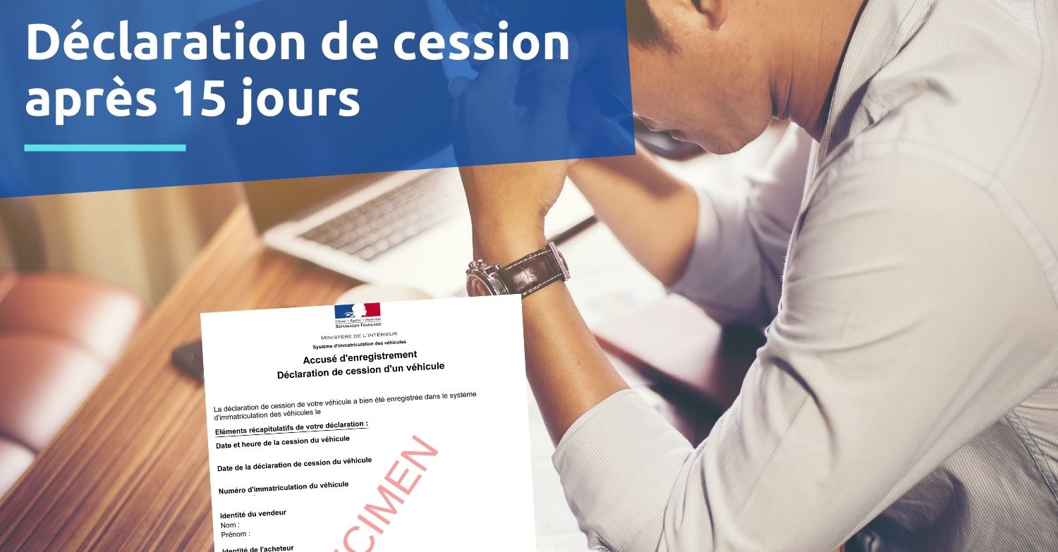 déclaration de cession après 15 jours