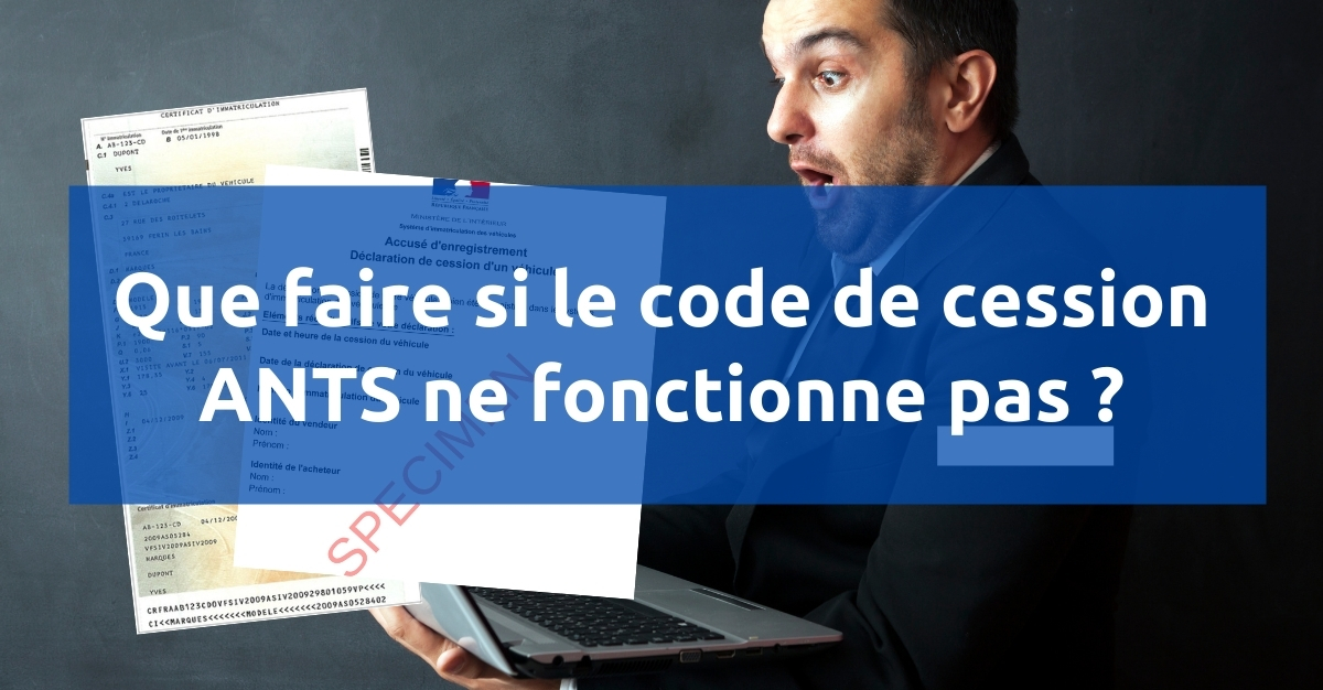 ANTS code cession erroné