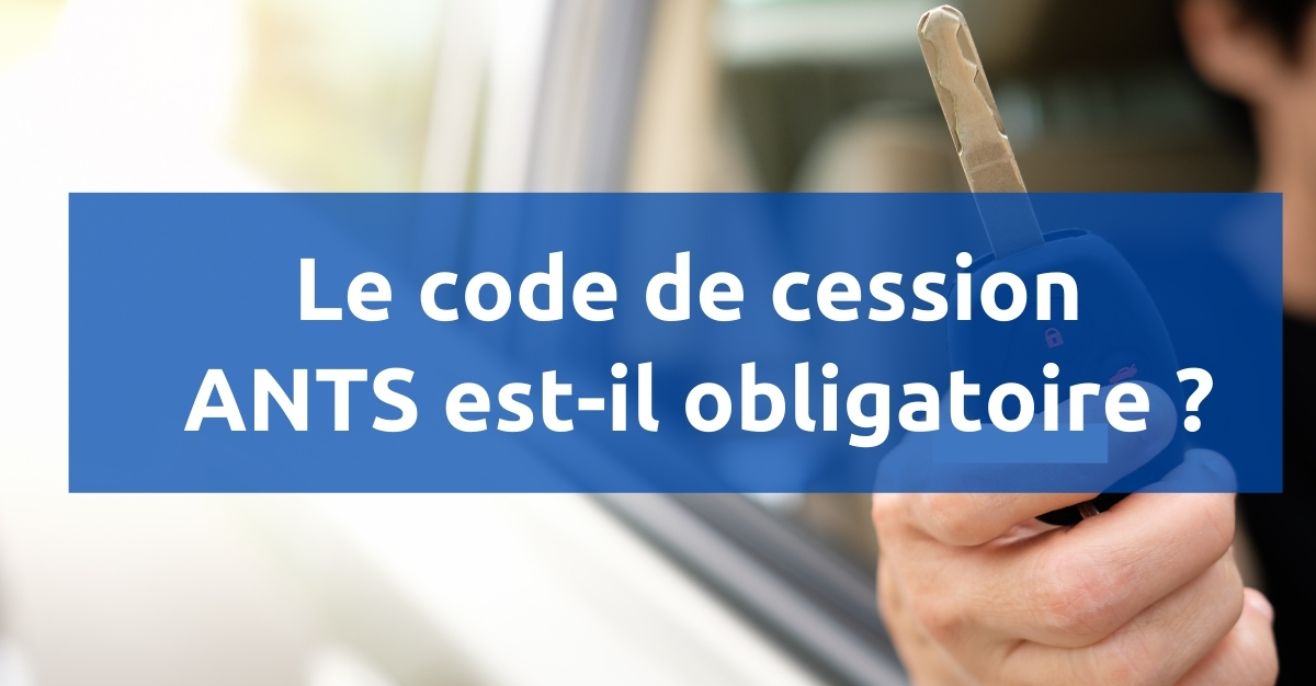 code de cession ants obligatoire