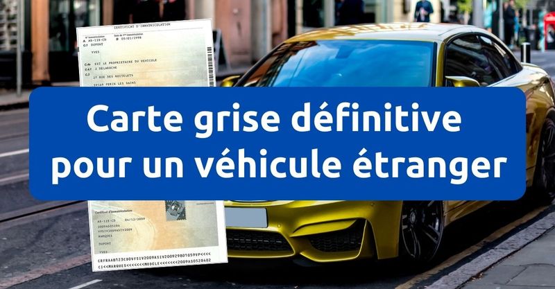 Carte Grise Vehicule Etranger En Ligne