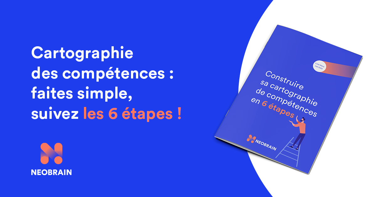Cartographie des compétences : suivez les 6 étapes du Livre Blanc Neobrain