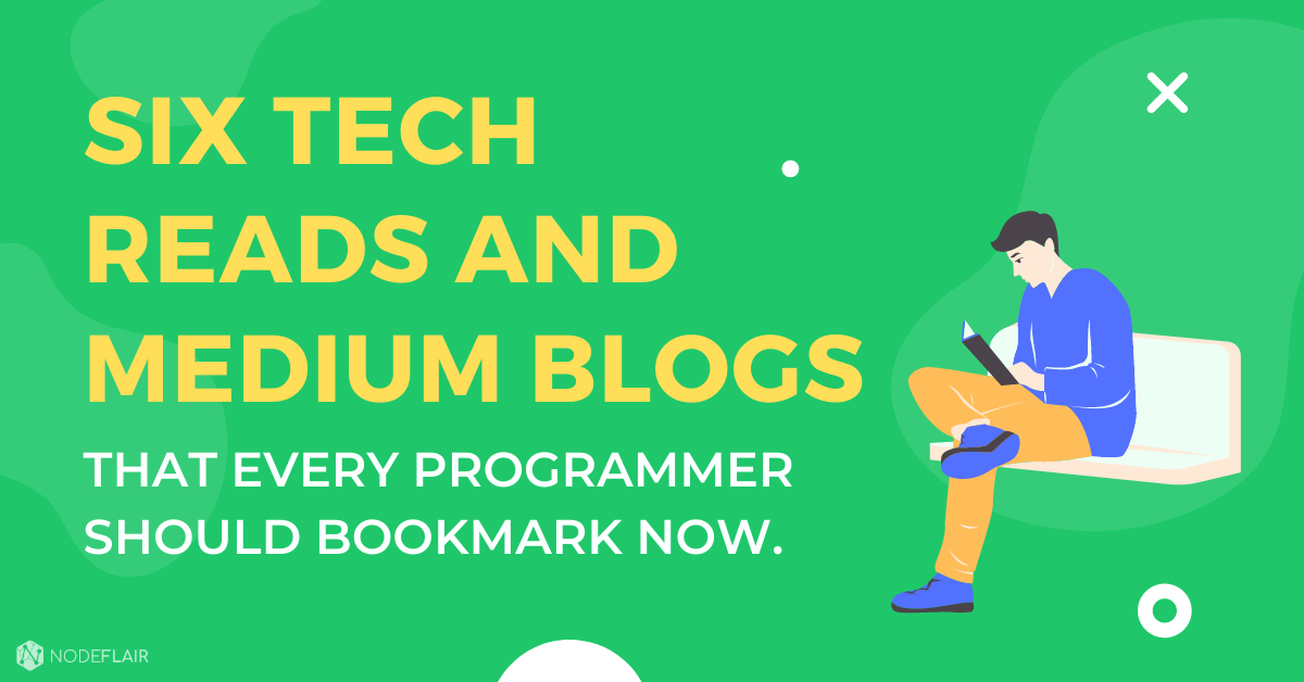 Six Tech Reads and Medium Blogs That Every Programmer Should Bookmark Now