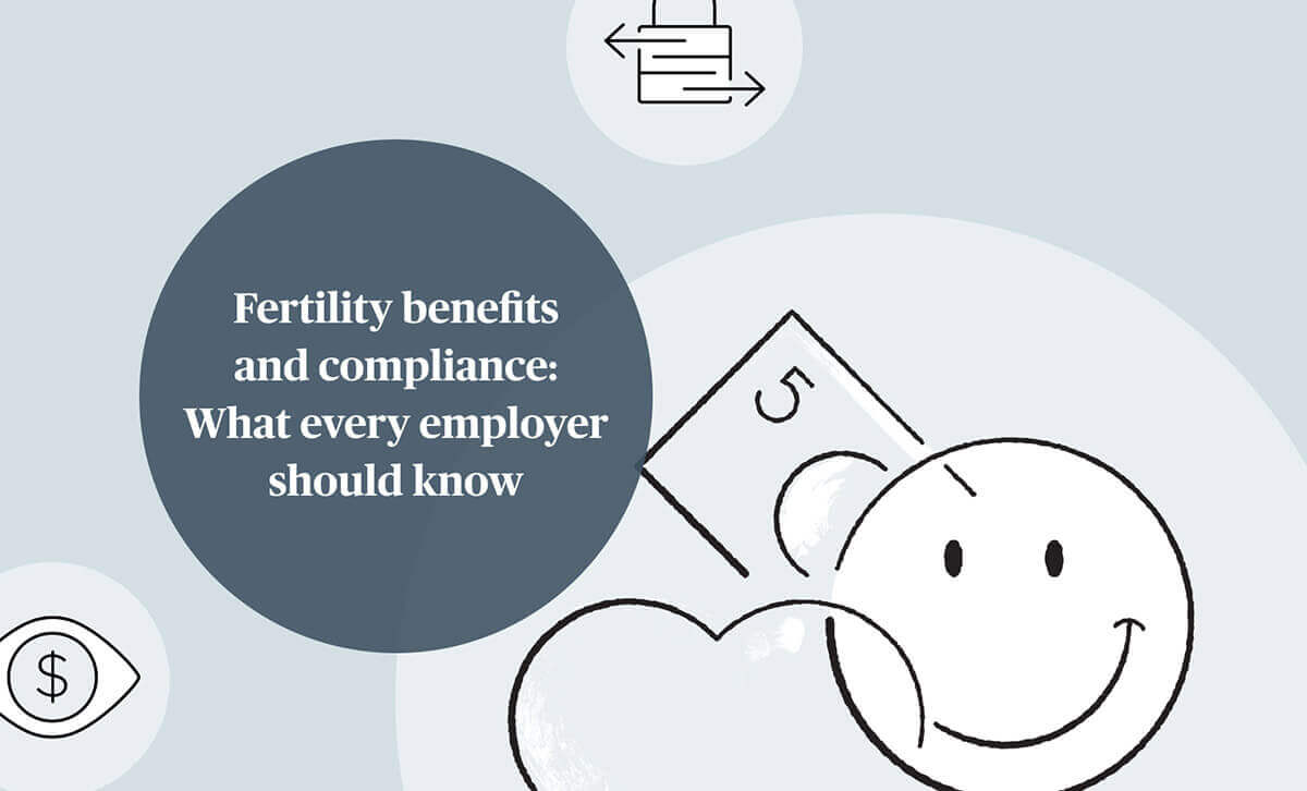 Fertility benefits and compliance What every employer should know