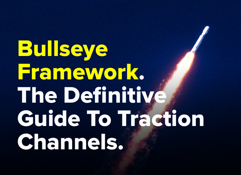 Bullseye Framework. The Definitive Guide To Traction Channels.