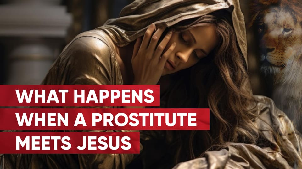What Happens When a Prostitute Meets Jesus