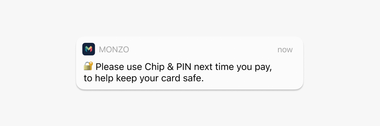 Monzo notification saying "Please use Chip & PIN next time you pay, to help keep your card safe."