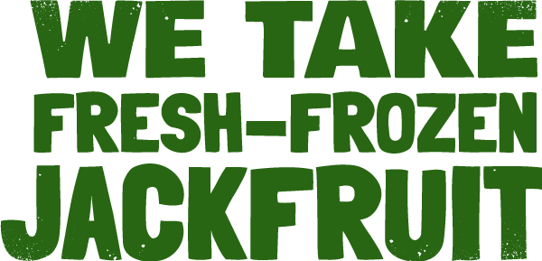 we-take-fresh-frozen-jackfruit