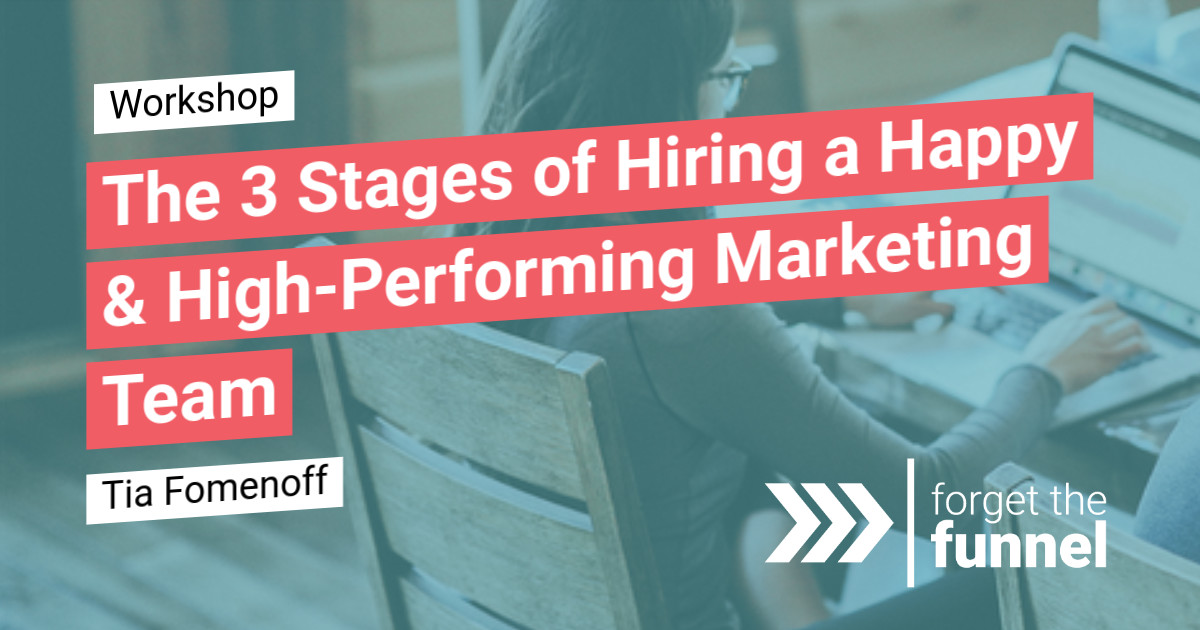 The 3 Stages of Hiring a Happy & HighPerforming Marketing Team