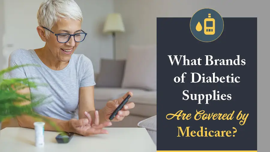 What Brands of Diabetic Supplies Are Covered by Medicare?