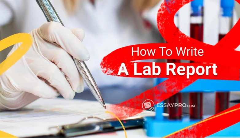 How to Write a Lab Report: Tips and Samples | EssayPro Blog