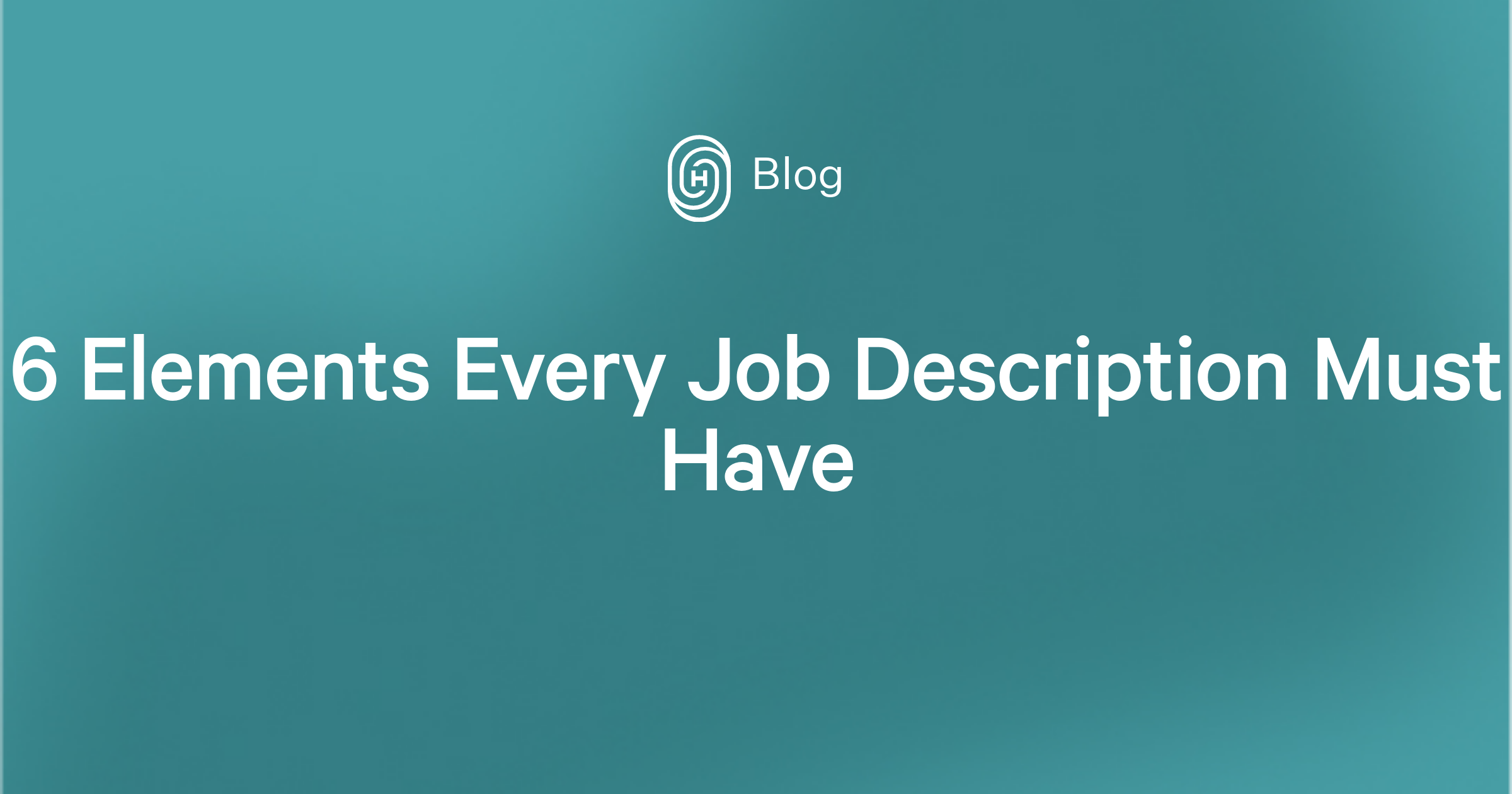 6 elements every job description must have Humi Blog