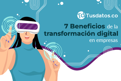 7 beneficios de la transformación digital en empresas