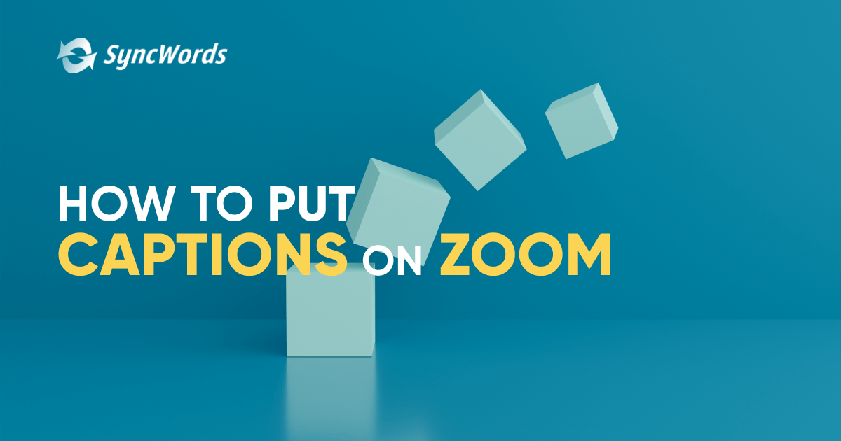 How to Add Captions to Zoom With SyncWords