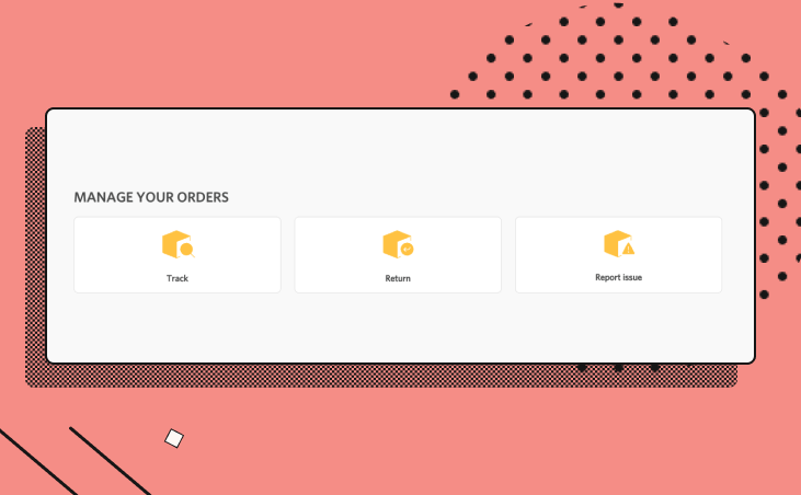 Gorgias help centers give users the ability to track, return, and report issues with their orders without help from an agent. They're simple, visual buttons that are very user-friendly.