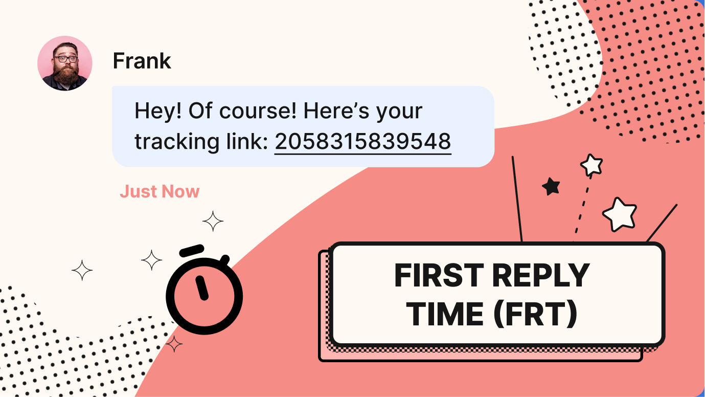 First response time, with a text box of a fast answer to a WISMO question