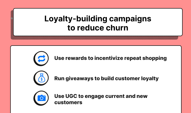 Loyalty-building campaigns to reduce churn, listed below.