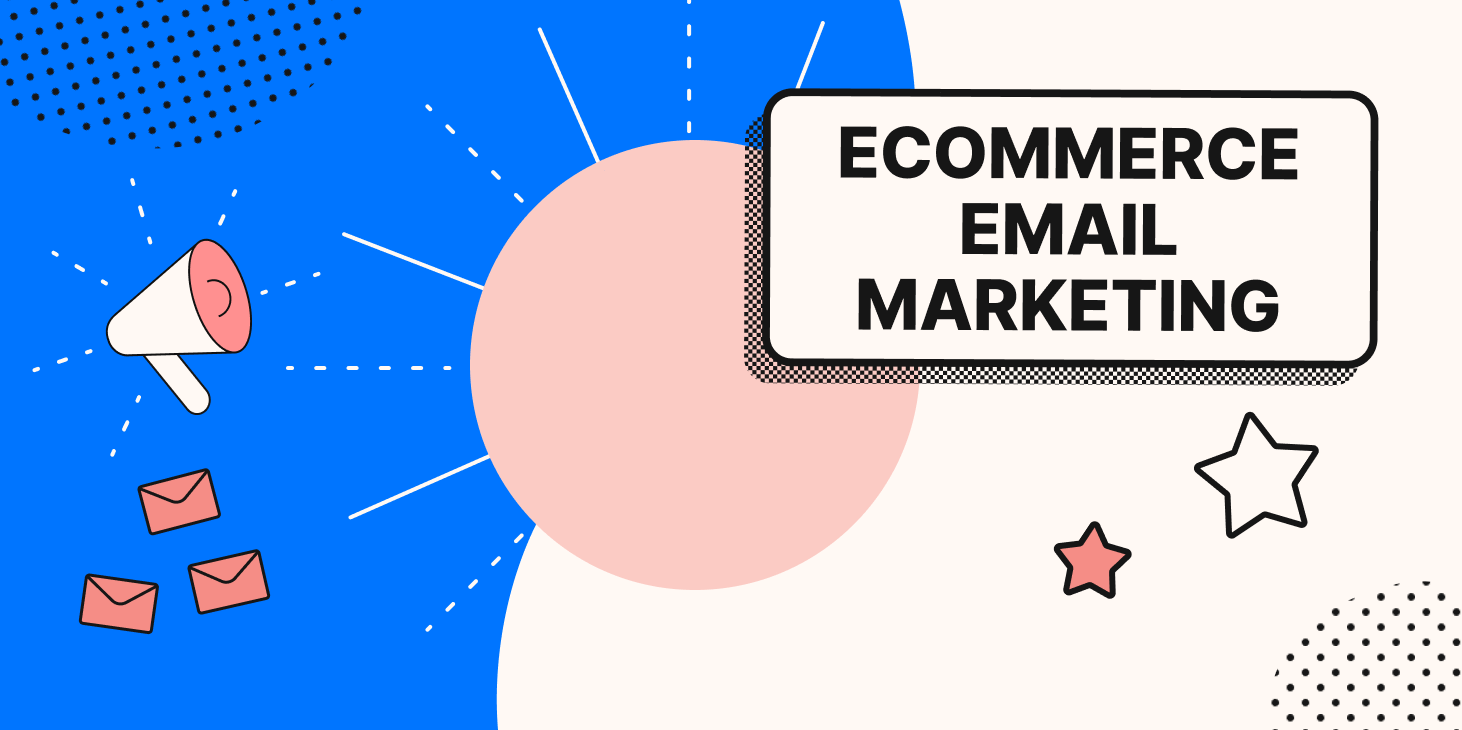 8 Ecommerce Email Marketing Best Practices for Growing Businesses