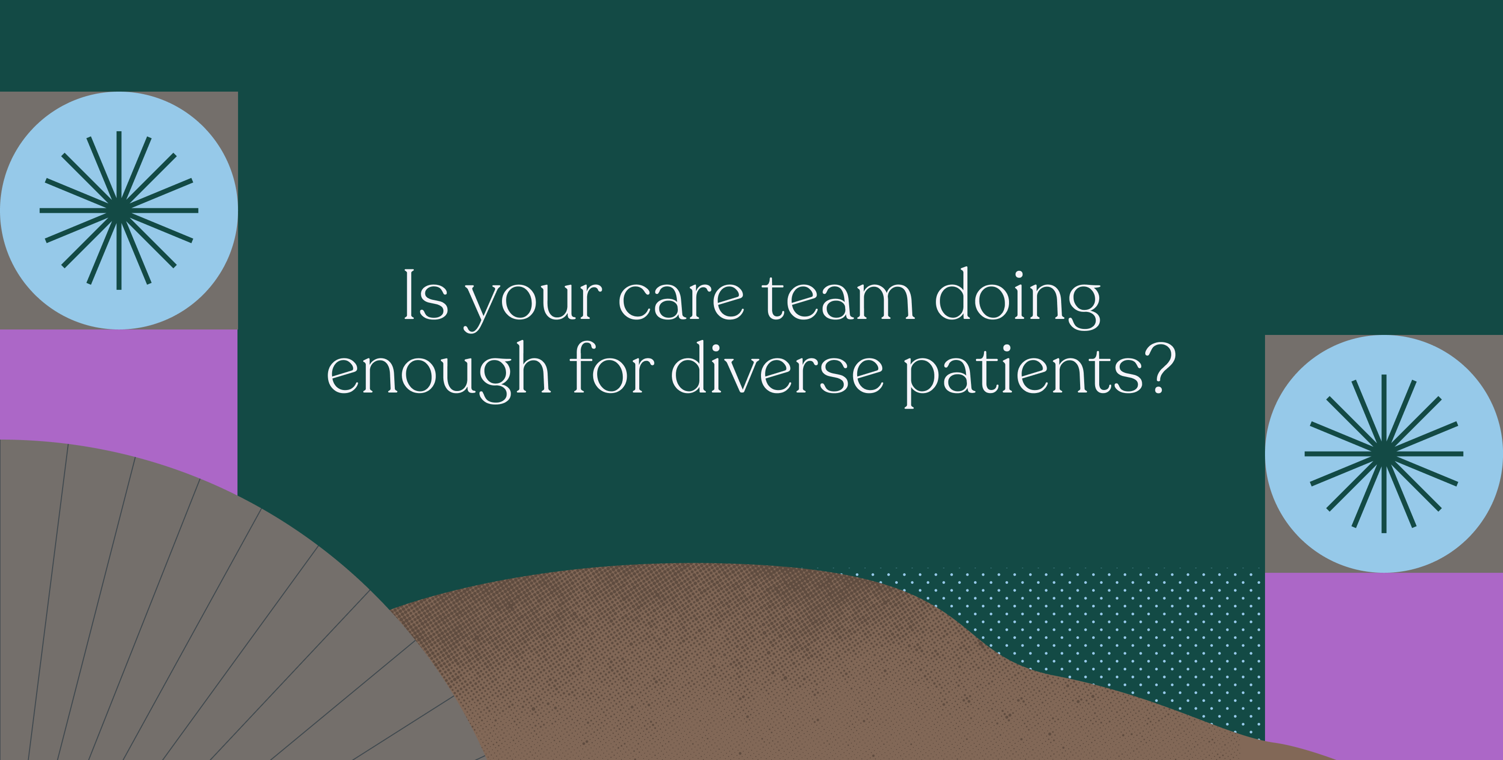 Cultural competence in health care is a top priority: Is your team doing enough?