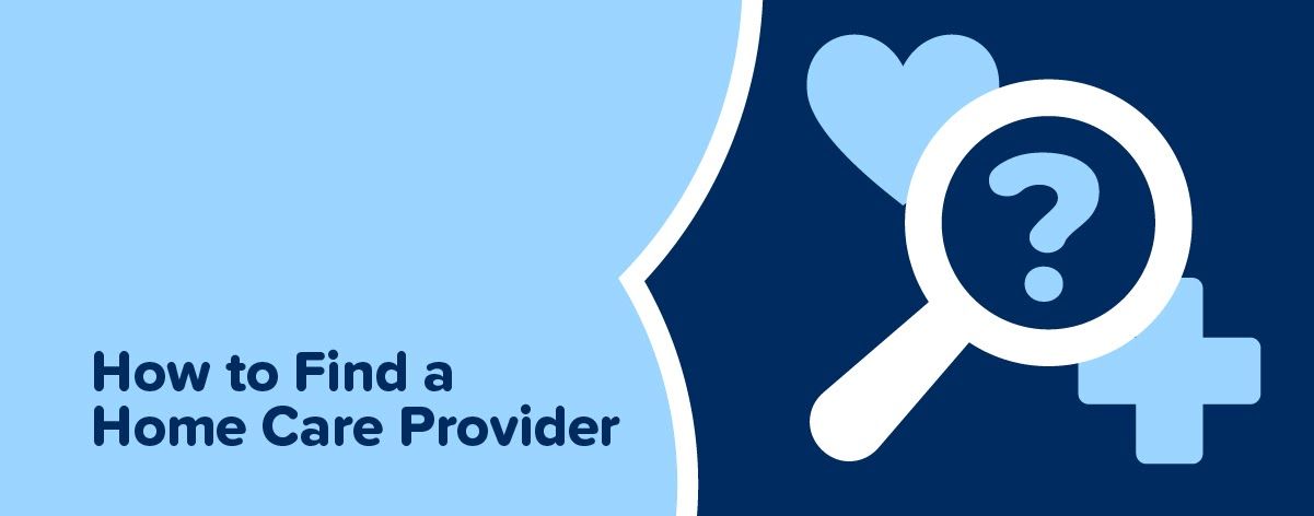 How to Find a Home Care Provider
