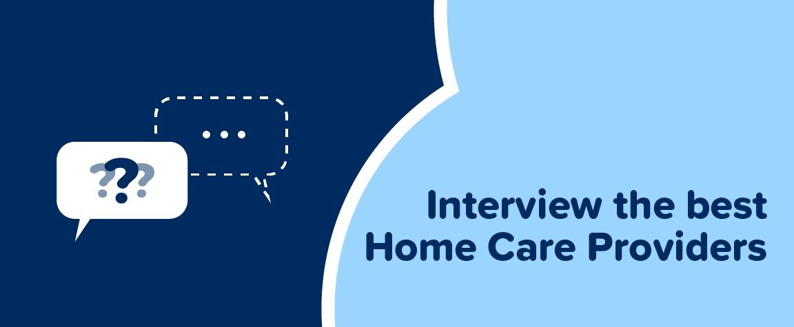 Interview the best Home Care providers