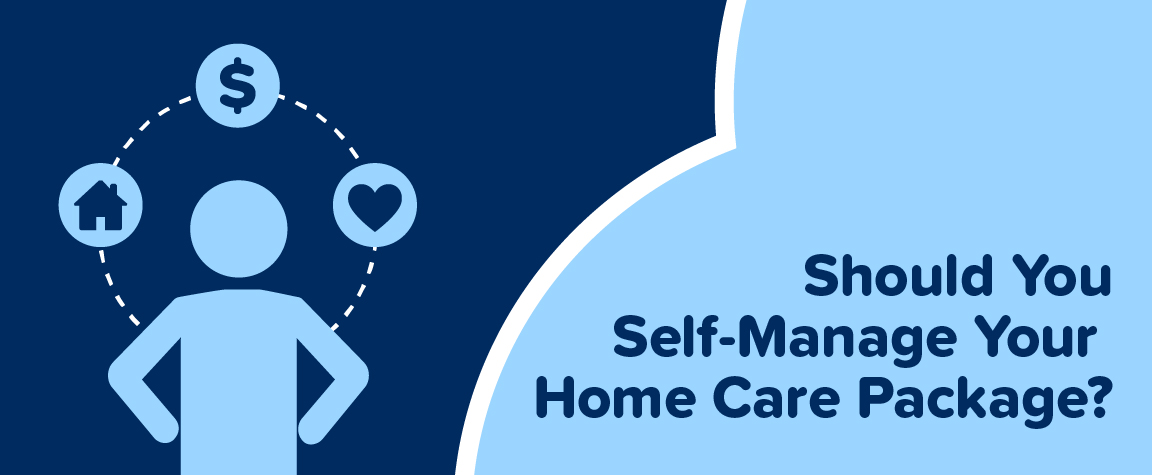 Should You Self-Manage Your Home Care Package?