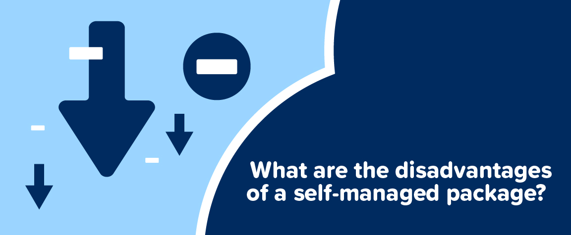 What are the disadvantages of a self-managed package?