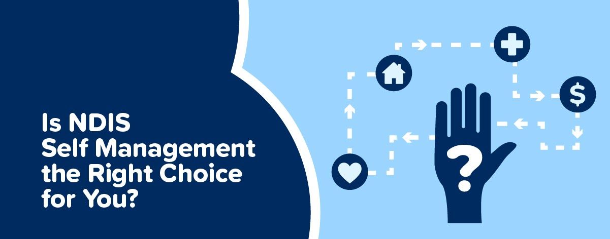 Is NDIS Self Management the Right Choice for You?