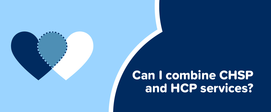 Can I combine CHSP and HCP services?
