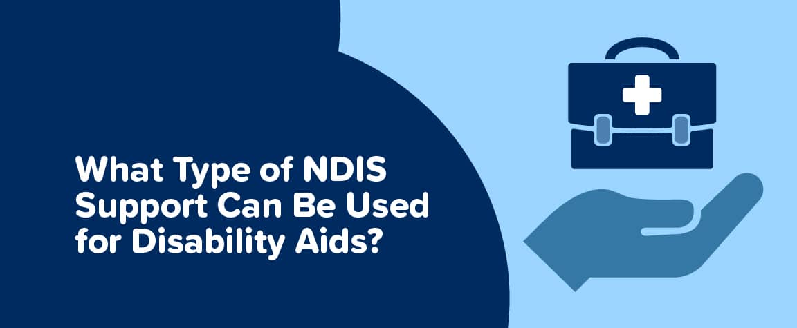 What Type of NDIS Support Can Be Used for Disability Aids?