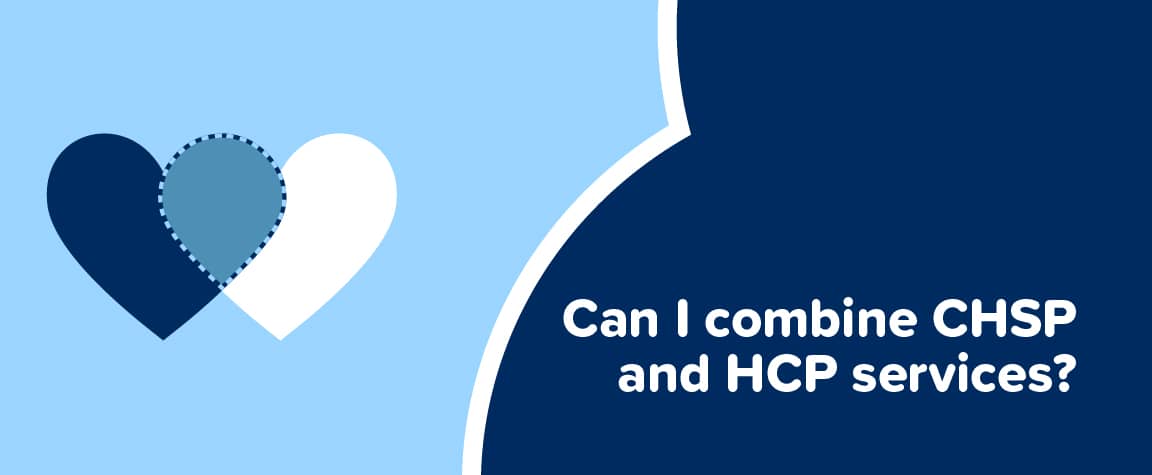 Can I combine CHSP and HCP services?
