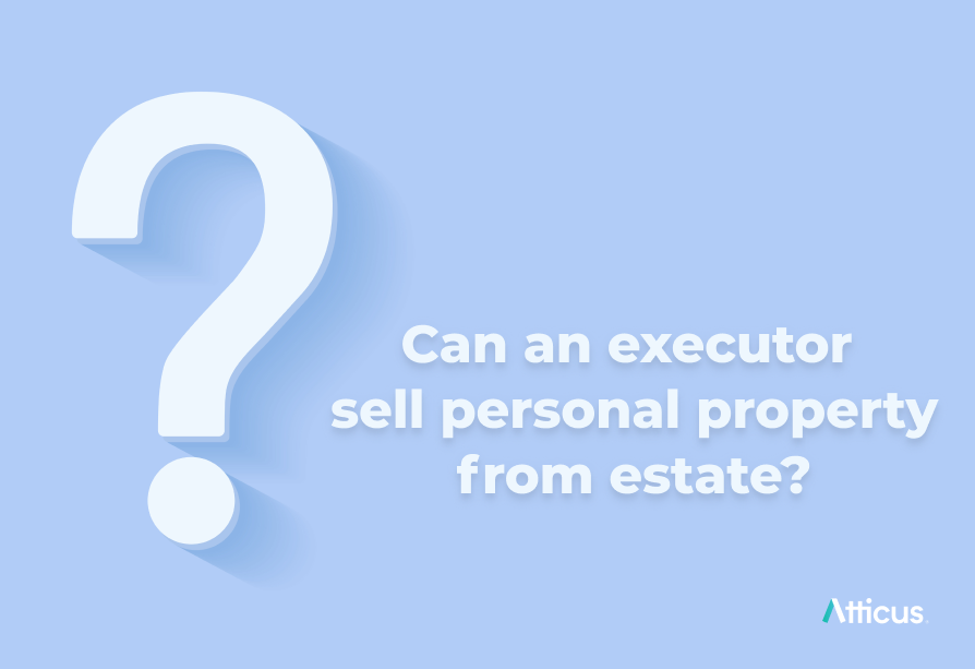 Can an executor sell personal property Atticus® Resources