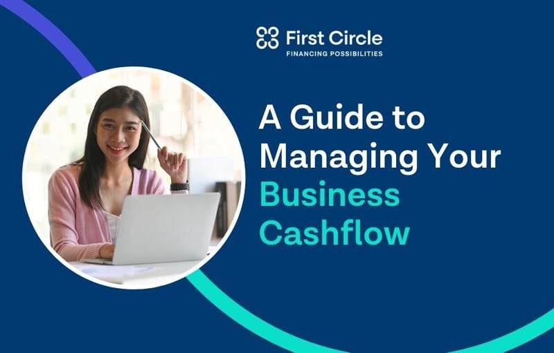 A Guide To Managing Your Business Cash Flow First Circle