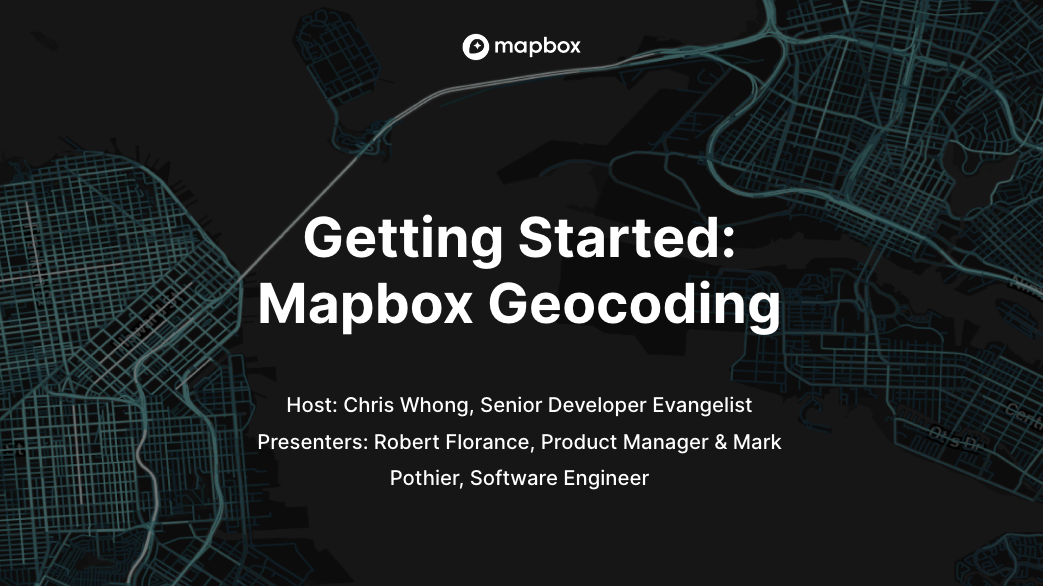 Webinar | Getting Started: Mapbox Geocoding