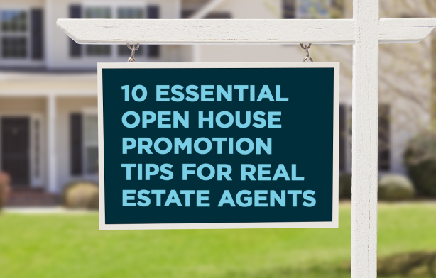 Open House Promotion Tips 10 Ways To Leverage Your Real Estate Marketing