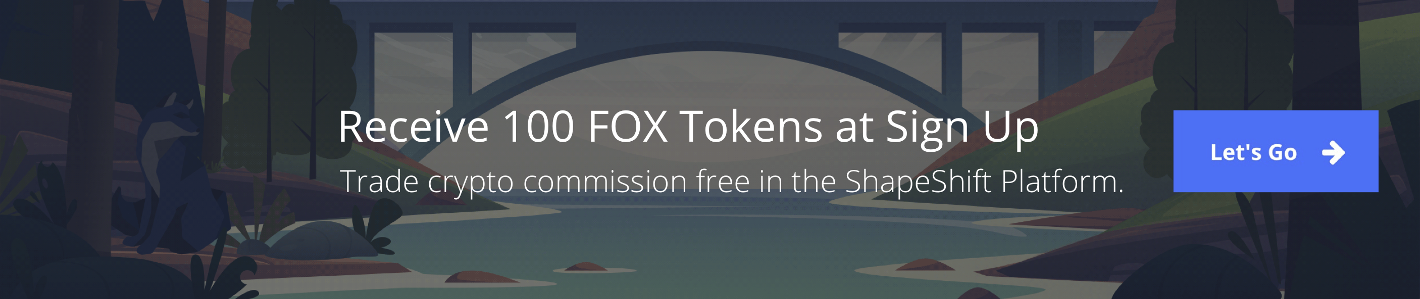 Sign up today to get 100 FOX Tokens, commission free trading, and access a powerful platform that will fit any of your crypto needs.