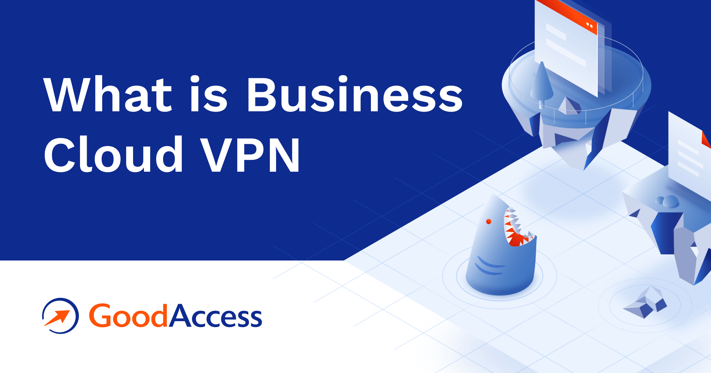 What is Business Cloud VPN GoodAccess®