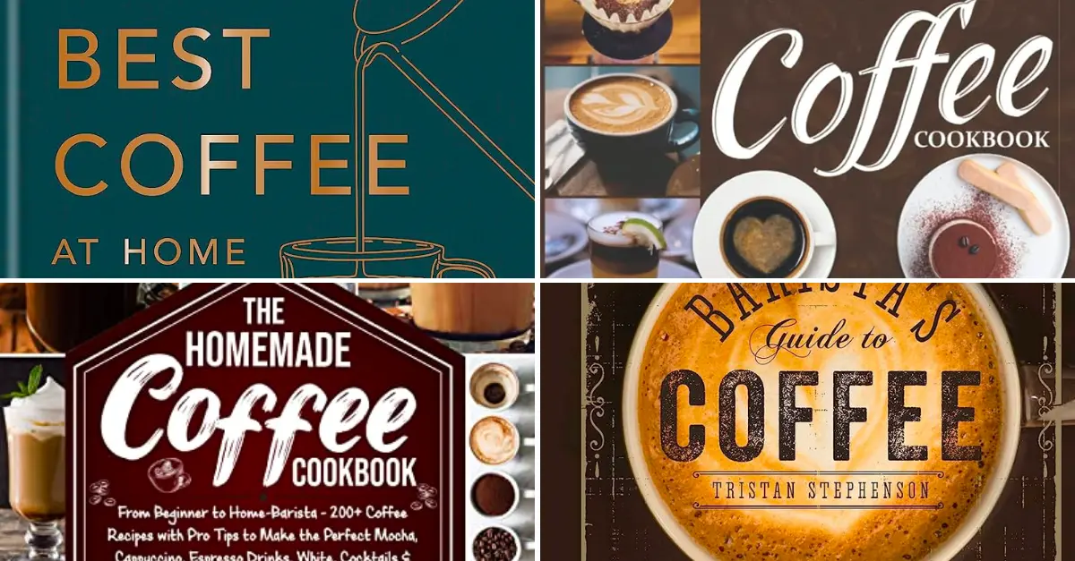 15 Best Coffee Recipe Books to Elevate Your Home Brews