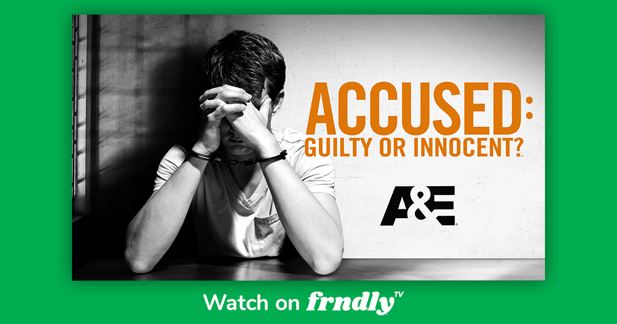 Watch Accused: Guilty or Innocent | A&E | Frndly TV $6.99/mo - Accused Guilty Or Innocent Season 1 Episode 6