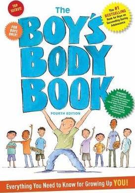 The Boys Body Book, Fourth Edition: Everything You Need to Know for Growing Up YOU! By Kelli Dunham.